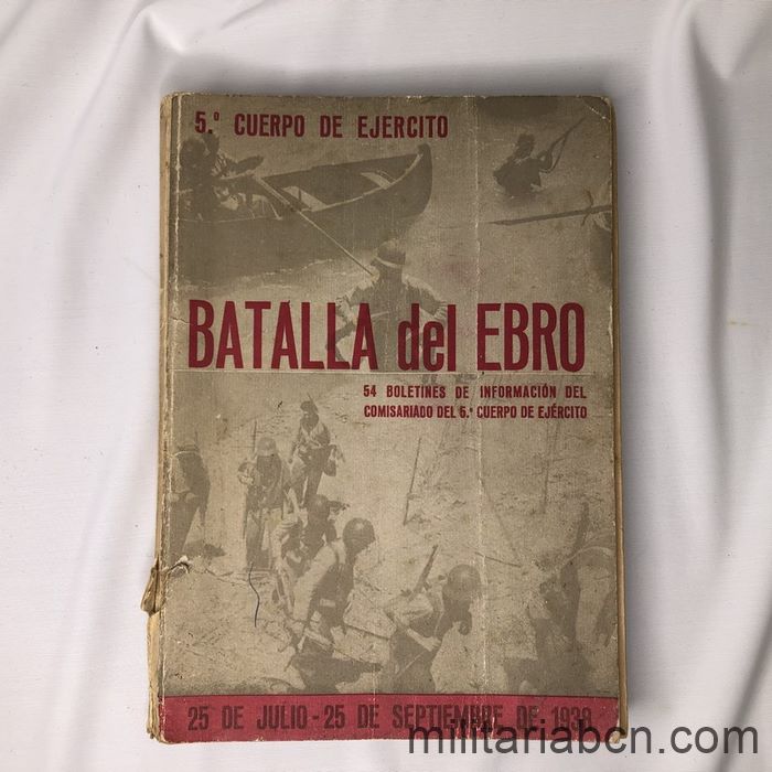 Batalla del Ebro. 54 boletines de Información del Comisariado del 5º Cuerpo de Ejército